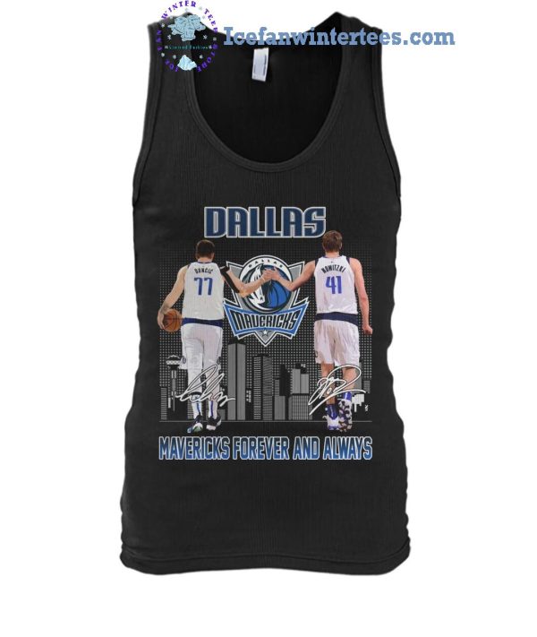 Dallas Mavericks x Luka Doncic 77 & Dirk Nowitzki 41 Mavericks Forever And Always Limited Edition Unisex T-Shirt