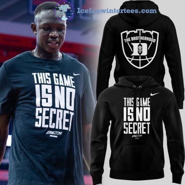 Duke Blue Devils Basketball The Brotherhood This Game Is No Secret Limited Edition Hoodie