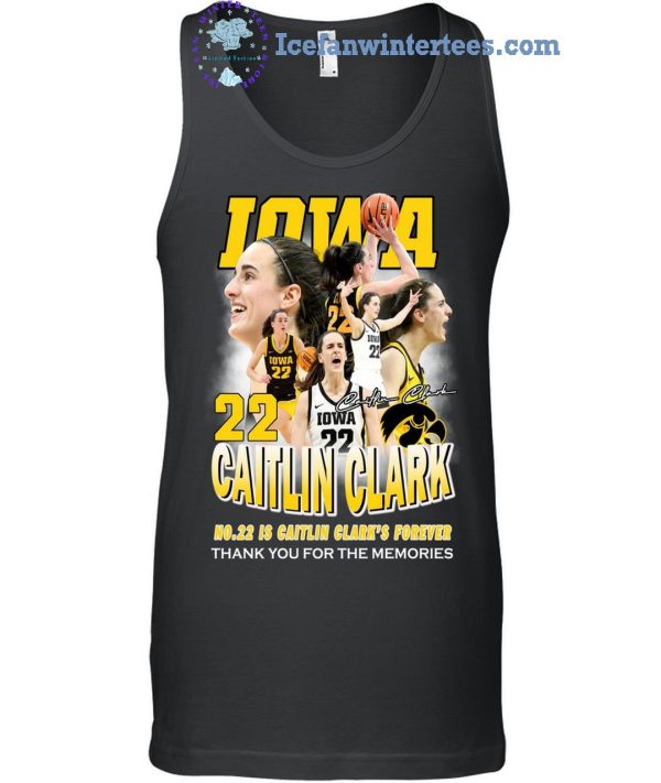 Iowa Hawkeyes No 22 Is Caitlin Clark’s Forever Thank You For The Memories Unisex T-Shirt