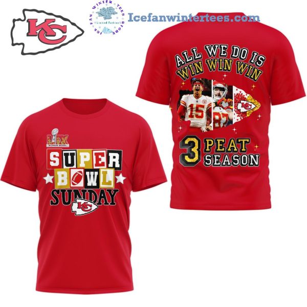 Kansas City Chiefs Super Bowl Sunday All We Do Is Win Win Win 3Peat Season Unisex 3D T-Shirt  – Red