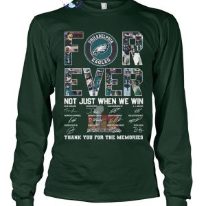 Philadelphia Eagles Forever Not Just When We Win Thank You For The Memories Unisex T-Shirt