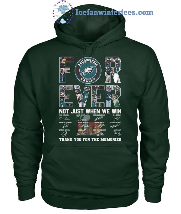 Philadelphia Eagles Forever Not Just When We Win Thank You For The Memories Unisex T-Shirt