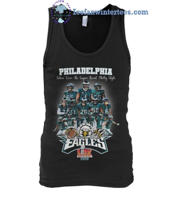 Philadelphia Eagles Takin Over The Super Bowl Philly Style 2025 Limited Edition T-Shirt