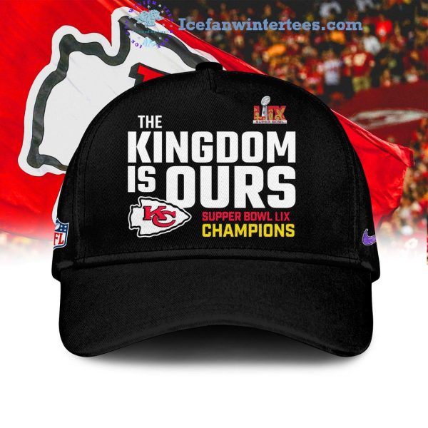 The Kingdom Is Ours Kansas City Chiefs Super Bowl LIX Champions 5 Cups Hoodie Longpants Cap